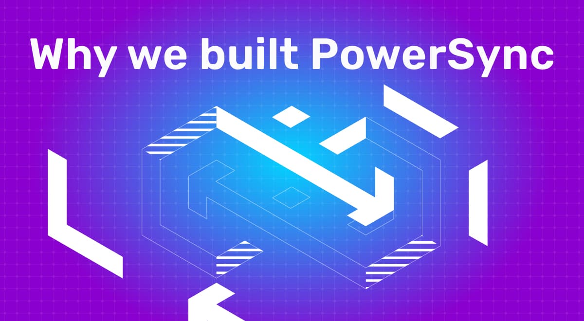 Featured image for "Why We Built PowerSync"