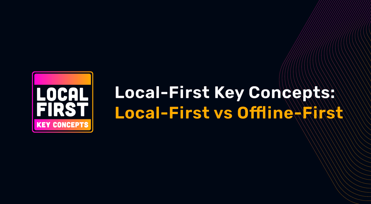 Thumbnail for "Local-First Key Concepts: Offline-First Vs Local-First"