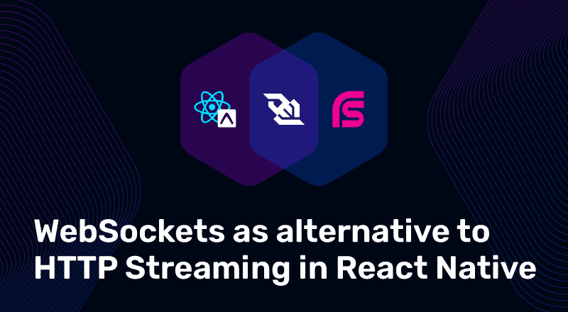 Thumbnail for "WebSockets As Alternative To HTTP Streaming In React Native"